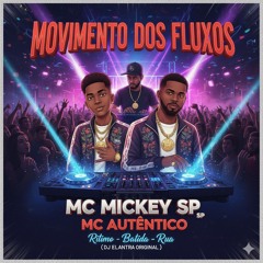 Movimento dos Fluxos - MC Mickey SP e MC Autêntico (DJ Elantra Original)(MP3_160K).mp3