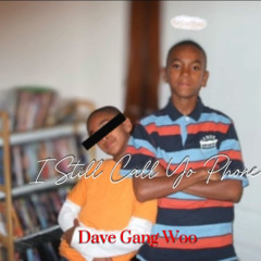 Dave Gang Woo - I Still Call Yo Phone