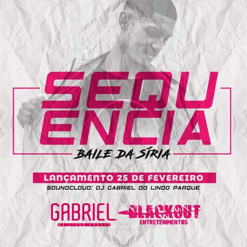 SEQUENÇIA DO BAILE DA SIRIA (( DJ GABRIEL DO LINDO PARQUE))