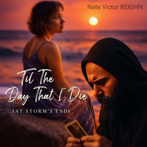 Til The Day That I Die (At Storms End)-Nate Victor REIGHN