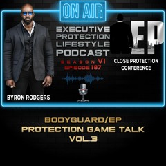 Bodyguard/EP Protection Game Talk Vol.3 (EPL Season 6 Podcast EPISODE 187🎙️)
