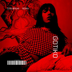 GOTIKO (STEL4RIUM REMiX)
