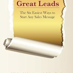 * ePUB Great Leads: The Six Easiest Ways to Start Any Sales Message BY: Michael Masterson (Auth