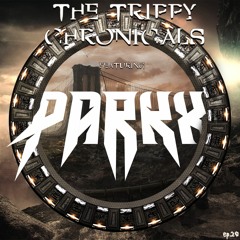 The Trippy Chronicles: Episode 20 Feat. Parkx