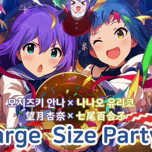 Stream Large Size Party (Anna Mochizuki & Yuriko Nana ,Duo ver) by  Tadashi_Kisame | Listen online for free on SoundCloud