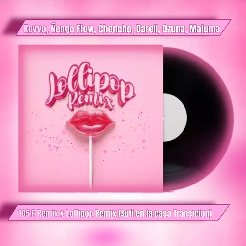 105 F Remix x Lollipop Remix (Sufi en la casa Transicion)
