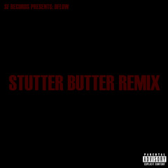 STUTTER BUTTER REMIX