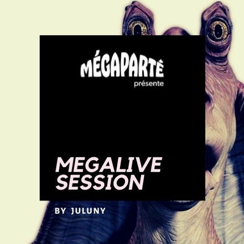 Ju/uny • MEGALIVE SESSION (DJ Set) - MEGAPARTE