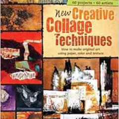 [GET] PDF 🗃️ New Creative Collage Techniques: How to Make Original Art Using Paper,