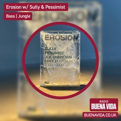 Erosion w/ Sully B2B Pessimist B2B Joe Unknown - Radio Buena Vida 17.03.23