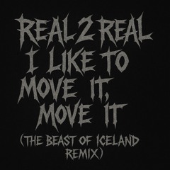 Real 2 Real - I like to move it, move it (the Beast of Iceland remix)