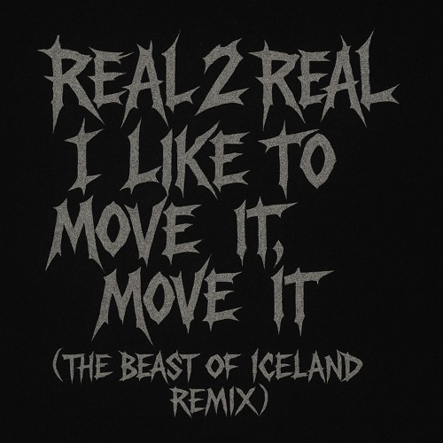 Real 2 Real - I like to move it, move it (the Beast of Iceland remix)