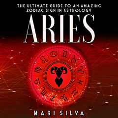 Access PDF 💚 Aries: The Ultimate Guide to an Amazing Zodiac Sign in Astrology: Zodia