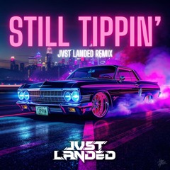 Mike Jones - STILL TIPPIN' (JVST LANDED remix)