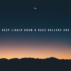 Deep Liquid Drum & Bass Rollers #85