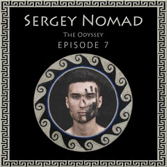 The Odyssey - Ep.7 - Sergey Nomad