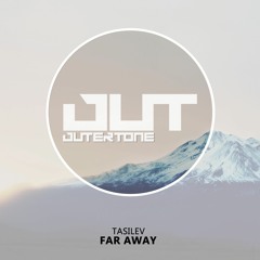 TasiLev - Far Away [Outertone Free Release]