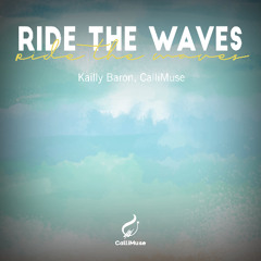 CalliMuse, Kailly Baron - Ride the Waves