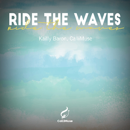 CalliMuse, Kailly Baron - Ride the Waves