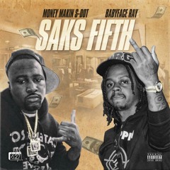 Moneymakin S dot ft Babyface Ray Saks fifth