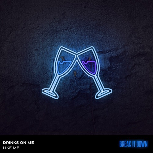 Stream Drinks On Me Like Me By Break It Down Music Listen Online For Free On Soundcloud Stream Drinks On Me Like Me By Break It Down Music Listen Online For Free On Soundcloud