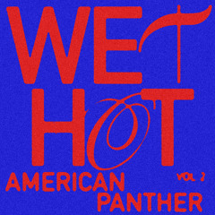 WET HOT AMERICAN PANTHER VOL. 2