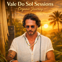 Vale Do Sol Sessions | Organic House Journey - TONY MONTEIRO