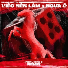 VIEC NEN LAM x NGUA O (ft. DangRangTo) - Pizuh; Kore-D