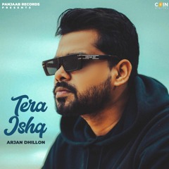 Tera Ishq By Arjan Dhillon | Coin Digital | New Punjabi Songs 2022