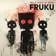 KÅJ X State Of Minds - FRUKU [FREE DL]