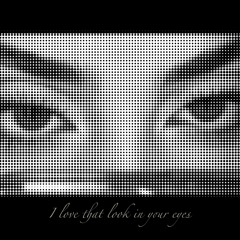 I Love That Look In Your Eyes