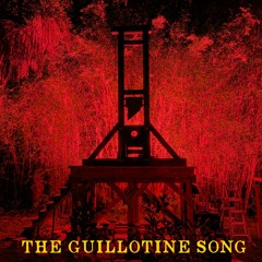 The Guillotine Song