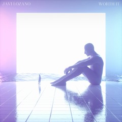 Javi Lozano - Worth It