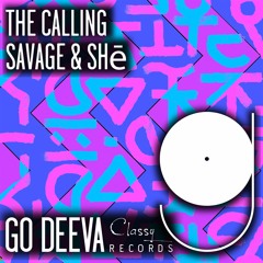 Savage & SHē "The Calling" (Out On Go Deeva Records Classy)