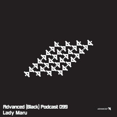 Advanced (Black) Podcast 099 with Lady Maru