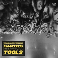 Orange Juice Asia / Producer Feature : SANTO' s Festival Tools Pack