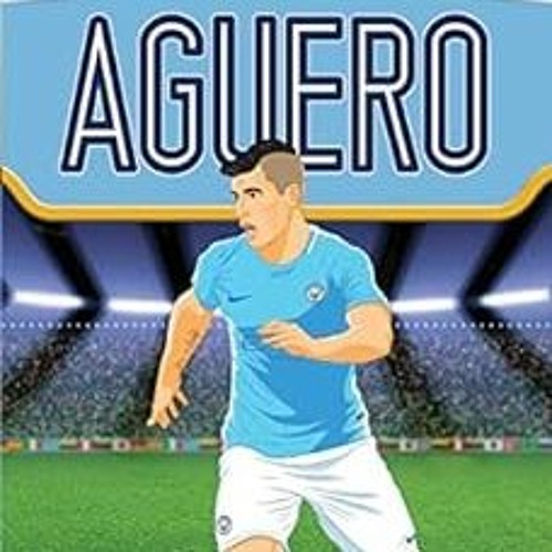 Get [KINDLE PDF EBOOK EPUB] Aguero (Ultimate Football Heroes) - Collect Them All!: From the Playgrou