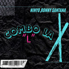 Combo la L-Beny Jr- Ninyo,Ronny Santana.(EDIT)