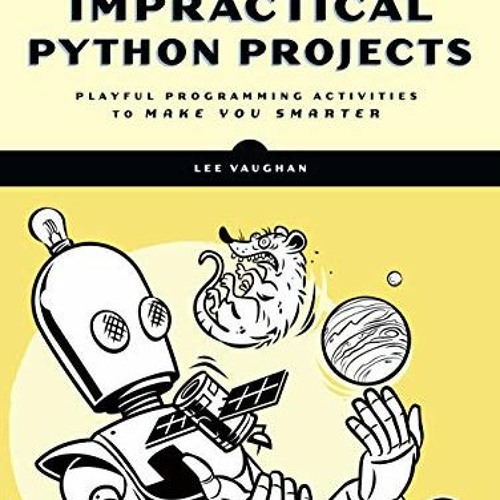 Stream [PDF] ️ Read Impractical Python Projects: Playful Programming ...