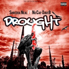 Shredda Neal (Drought) ft. NoCap DaveB