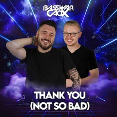 Dimitri Vegas & Like Mike & Tiësto - Thank You (Not So Bad) (BassWar & CaoX Hardstyle Bootleg)