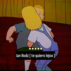 Ian Rodz ¨Te Quiero Lejos¨