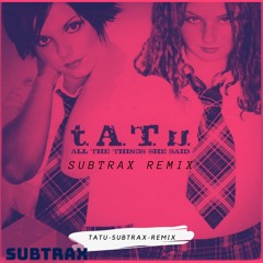 Tatu - All The Things She Said (Subtrax Remix)