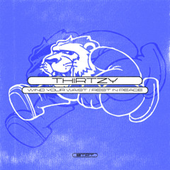 THIRTZY - Wind Your Waist
