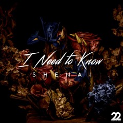 I Need To Know Ft Shenai