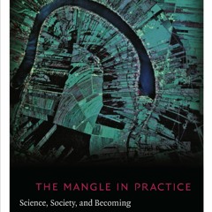 PDF/READ❤ The Mangle in Practice: Science, Society, and Becoming (Science and Cultural