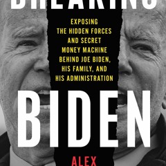 ⚡Ebook✔ Breaking Biden: Exposing the Hidden Forces and Secret Money Machine Behi