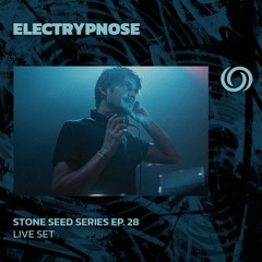 ELECTRYPNOSE | Stone Seed Series Ep. 28 | 20/09/2024