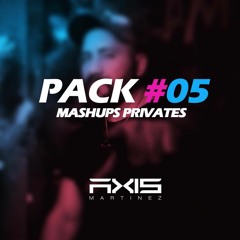PACK #05 - Mashup Privates - Axis Martinez