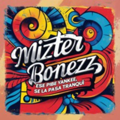 Mizter Bonezz - El Pibe Yankee, Bostero Acido